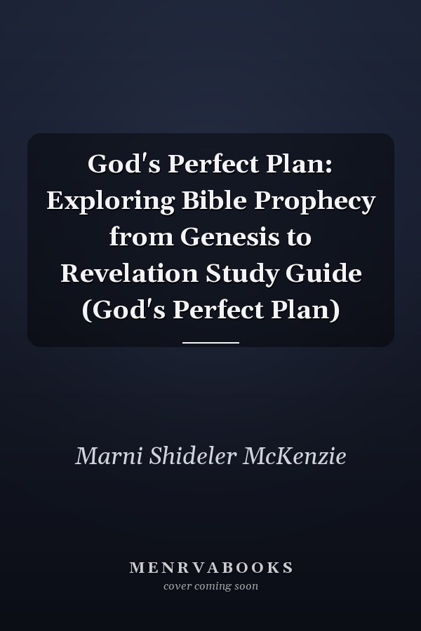 God's Perfect Plan: Exploring Bible Prophecy from Genesis to Revelation Study Guide (God's Perfect Plan)