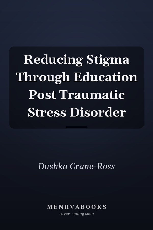 Reducing Stigma Through Education Post Traumatic Stress Disorder