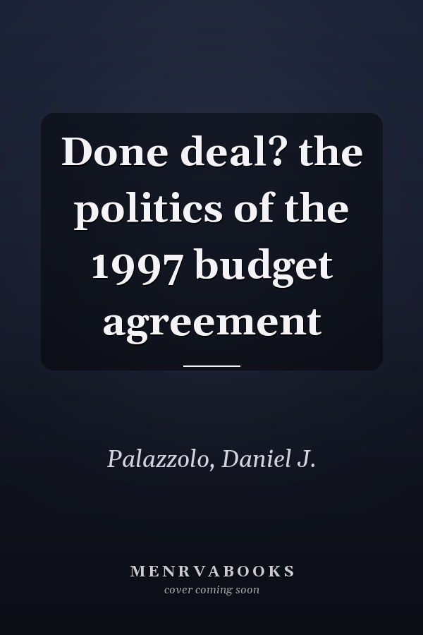 Done deal? the politics of the 1997 budget agreement
