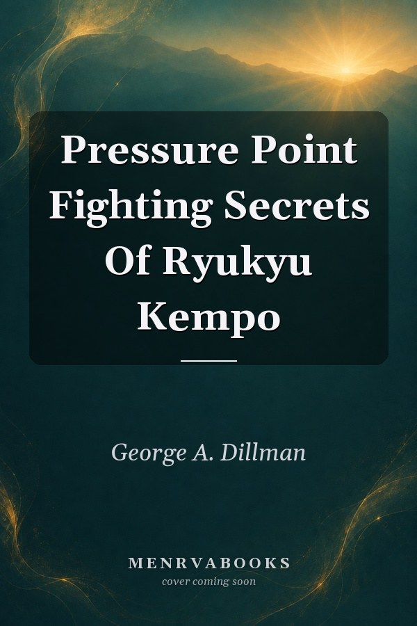 Pressure Point Fighting Secrets Of Ryukyu Kempo