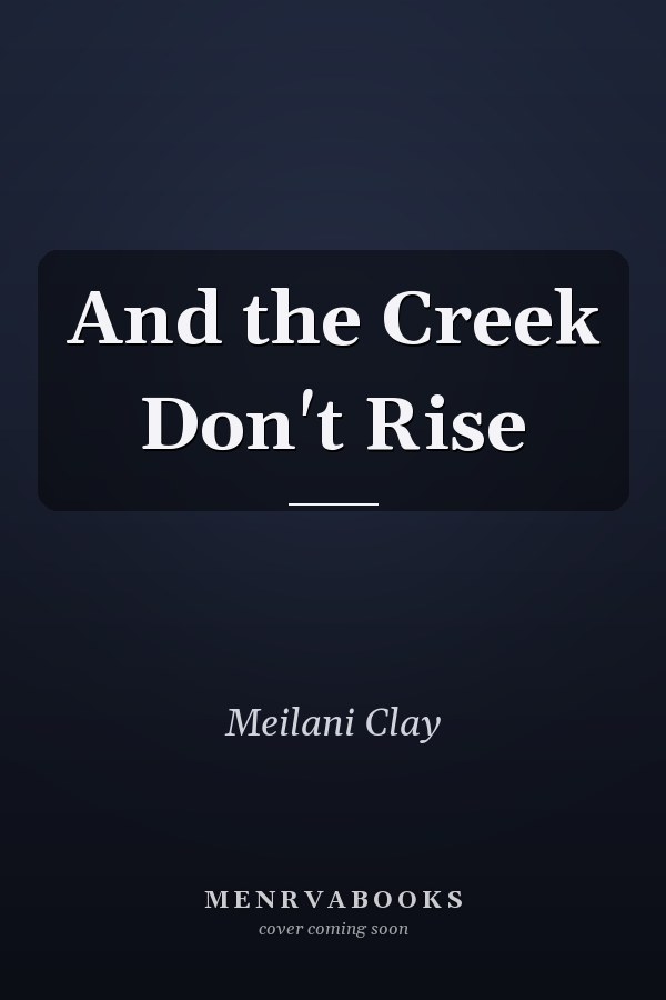 And the Creek Don't Rise