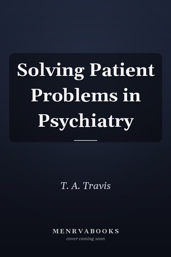 Solving Patient Problems in Psychiatry