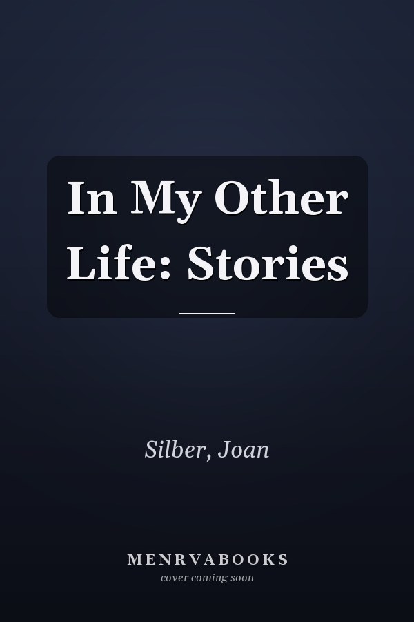 In My Other Life: Stories