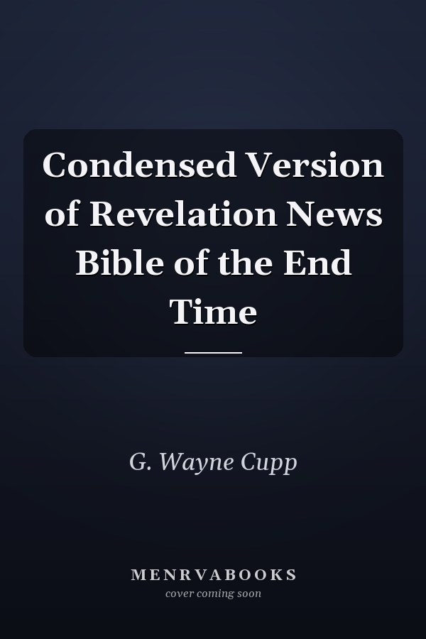 Condensed Version of Revelation News Bible of the End Time