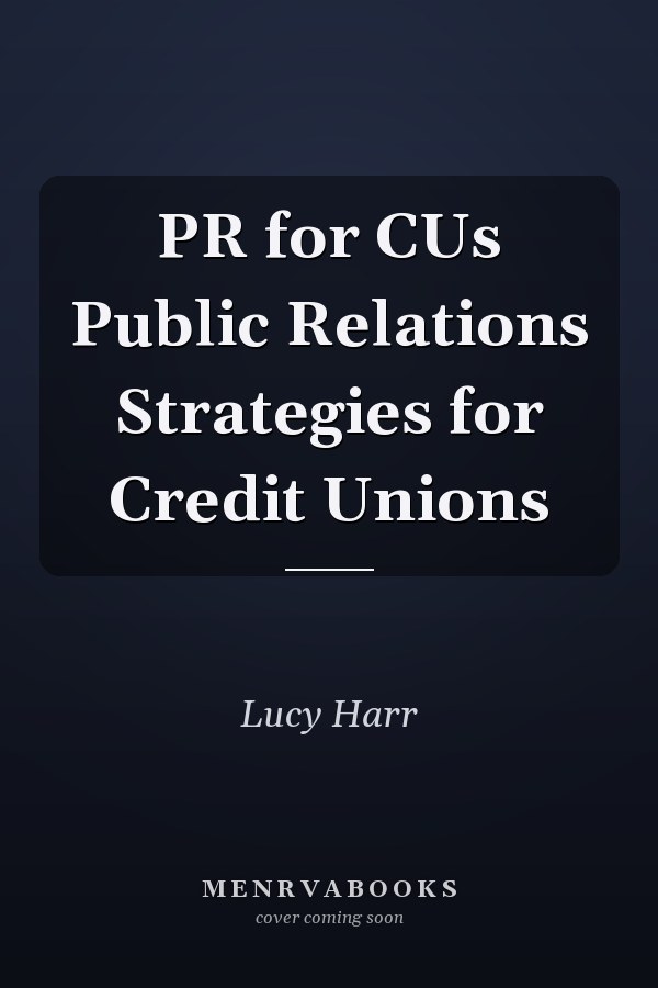 PR for CUs Public Relations Strategies for Credit Unions