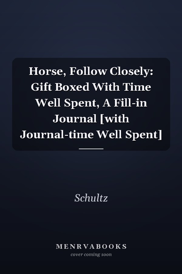 Horse, Follow Closely: Gift Boxed With Time Well Spent, A Fill-in Journal [with Journal-time Well Spent]
