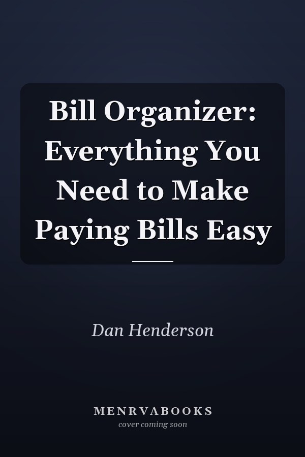 Bill Organizer: Everything You Need to Make Paying Bills Easy