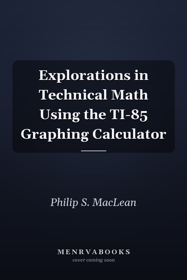 Explorations in Technical Math Using the TI-85 Graphing Calculator