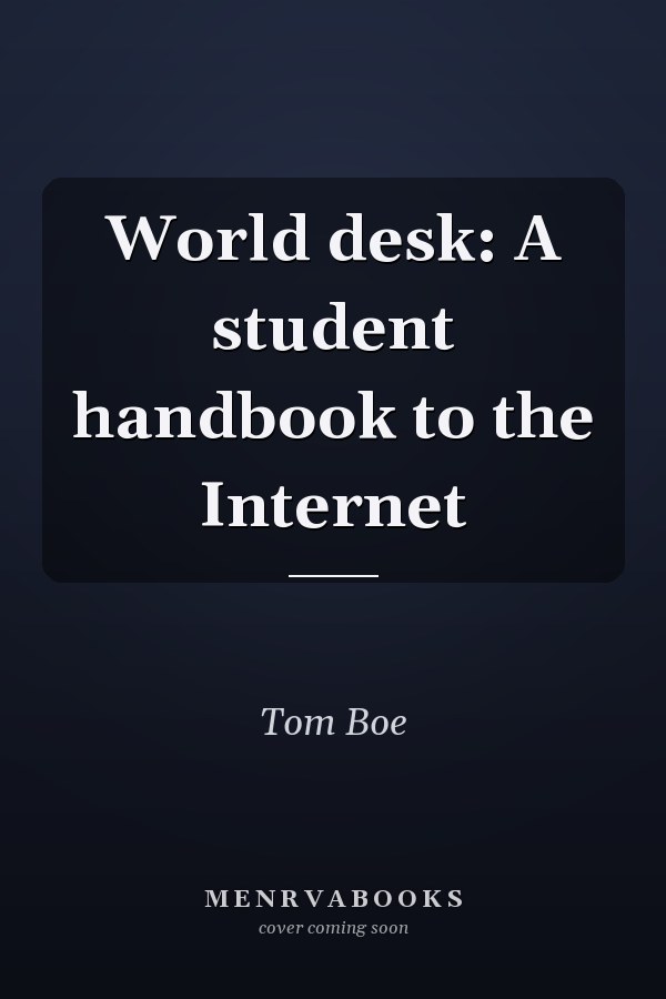 World desk: A student handbook to the Internet