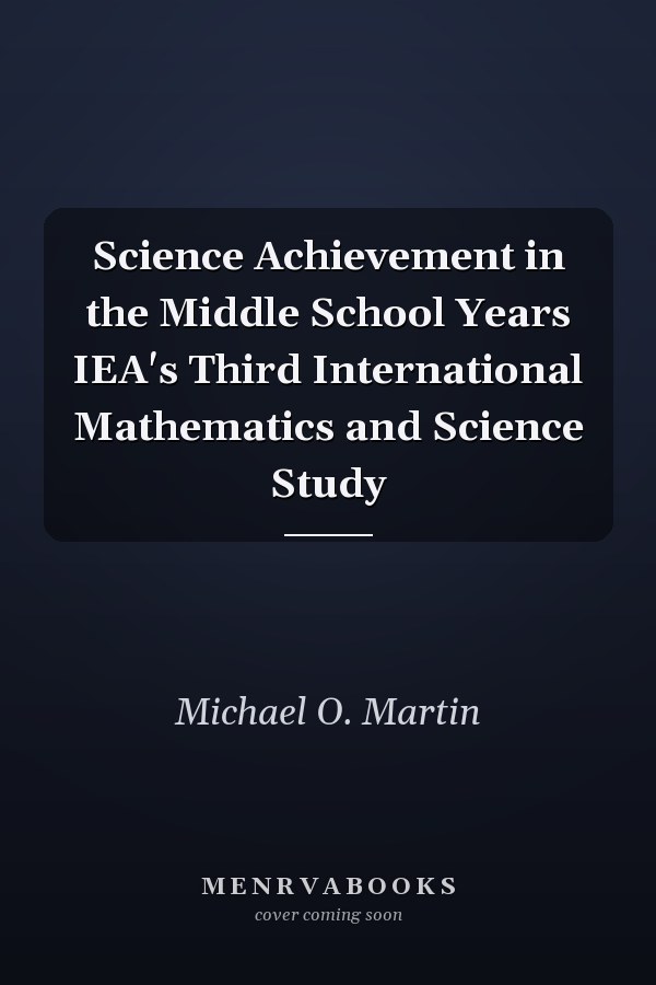 Science Achievement in the Middle School Years IEA's Third International Mathematics and Science Study