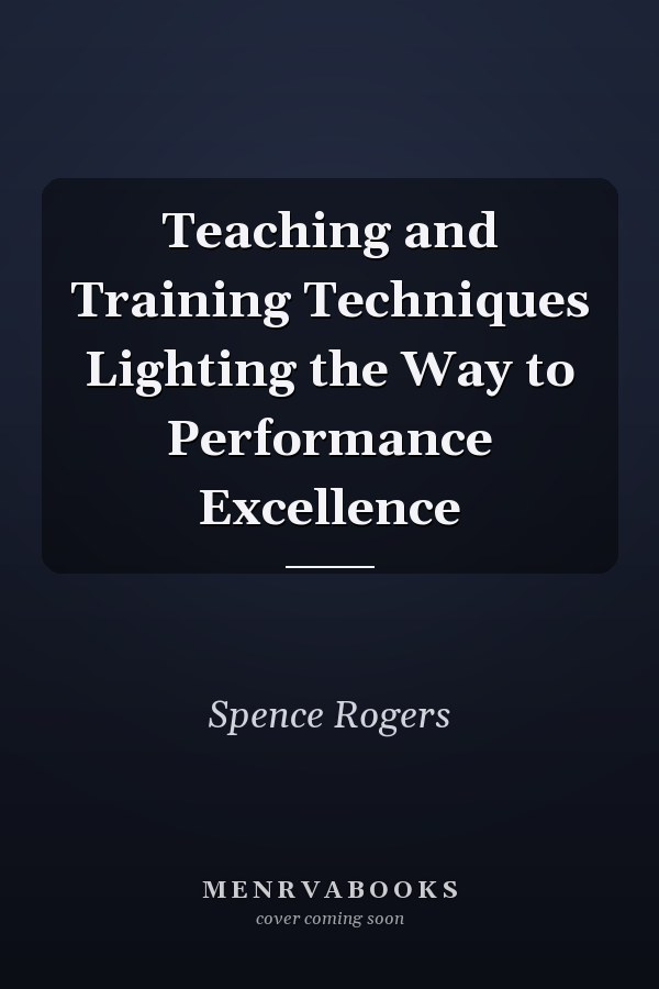 Teaching and Training Techniques Lighting the Way to Performance Excellence