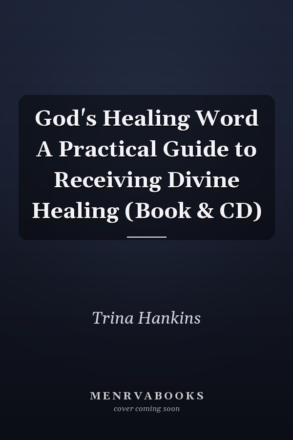God's Healing Word A Practical Guide to Receiving Divine Healing (Book & CD)