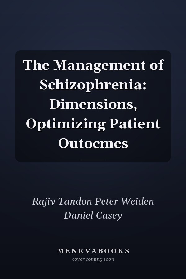 The Management of Schizophrenia: Dimensions, Optimizing Patient Outocmes
