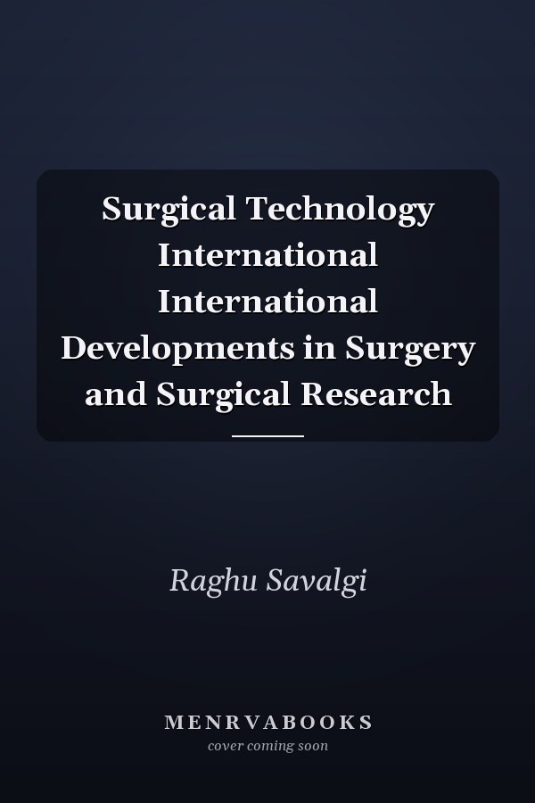 Surgical Technology International International Developments in Surgery and Surgical Research