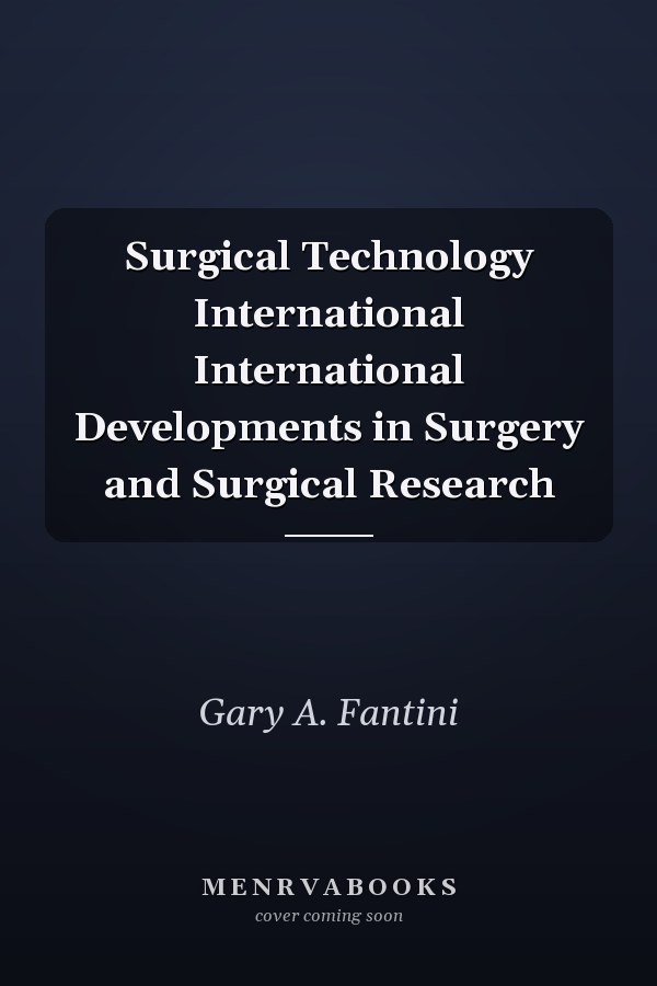 Surgical Technology International International Developments in Surgery and Surgical Research