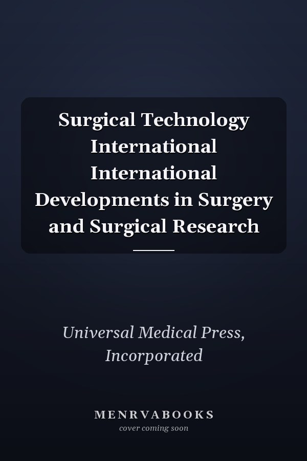 Surgical Technology International International Developments in Surgery and Surgical Research