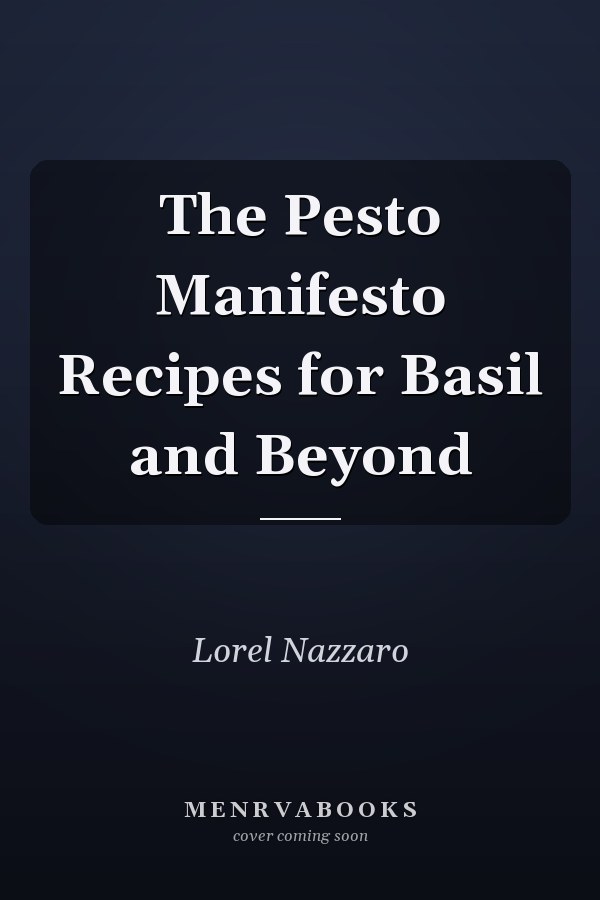 The Pesto Manifesto Recipes for Basil and Beyond