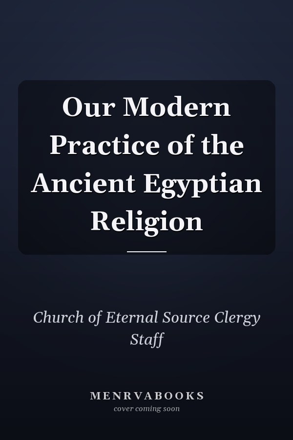 Our Modern Practice of the Ancient Egyptian Religion