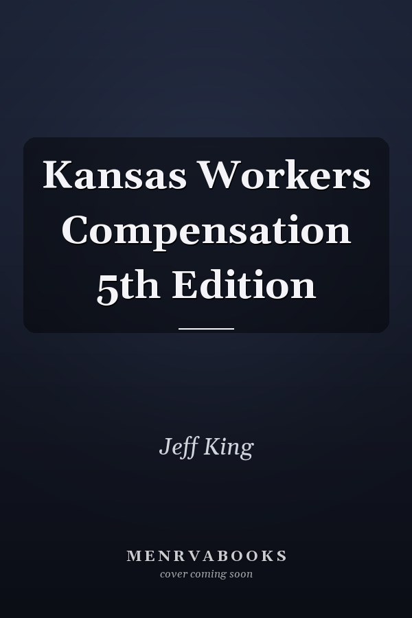 Kansas Workers Compensation 5th Edition