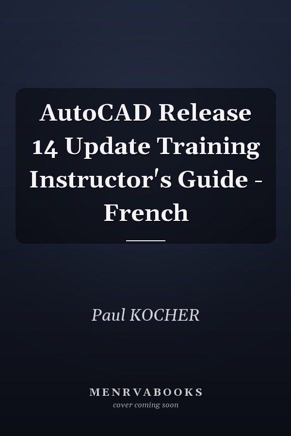 AutoCAD Release 14 Update Training Instructor's Guide - French
