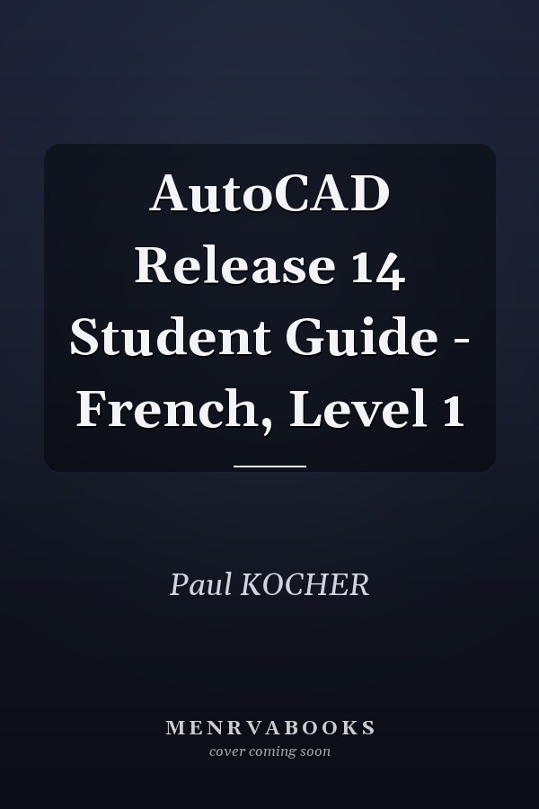 AutoCAD Release 14 Student Guide - French, Level 1