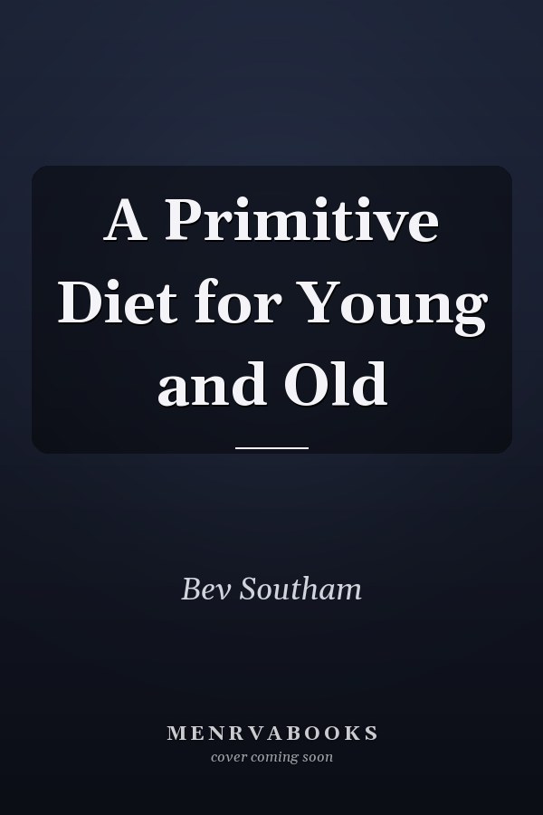 A Primitive Diet for Young and Old