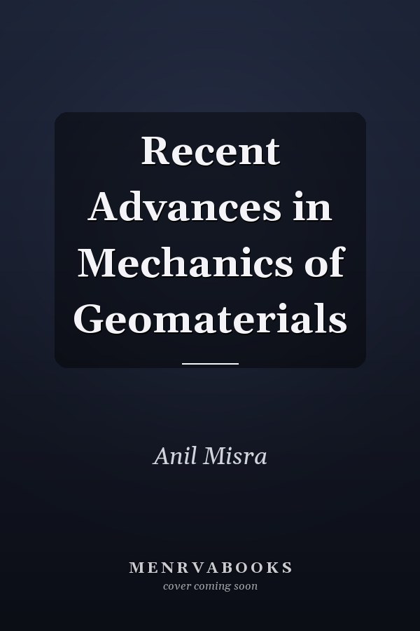 Recent Advances in Mechanics of Geomaterials