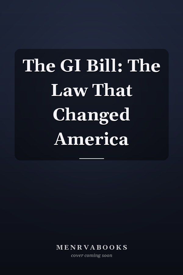 The GI Bill: The Law That Changed America