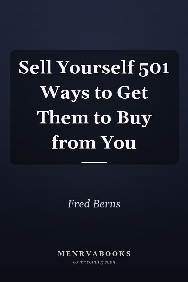 Sell Yourself 501 Ways to Get Them to Buy from You