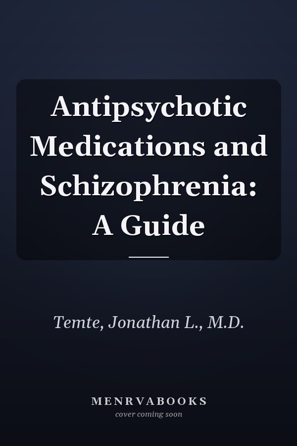 Antipsychotic Medications and Schizophrenia: A Guide