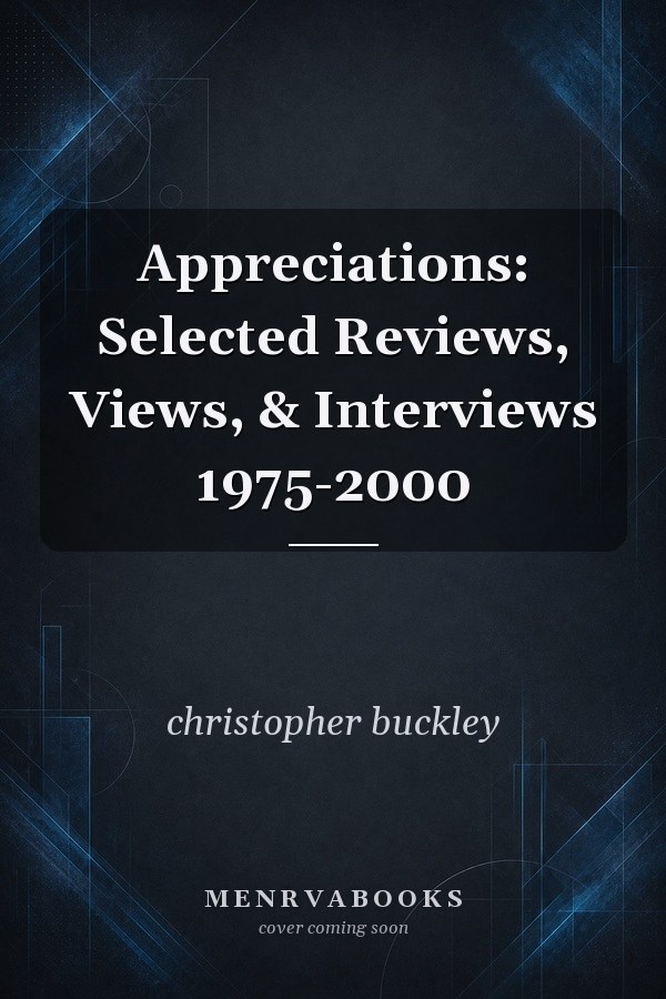 Appreciations: Selected Reviews, Views, & Interviews 1975-2000