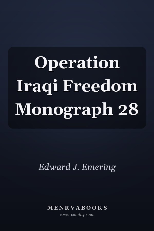 Operation Iraqi Freedom Monograph 28