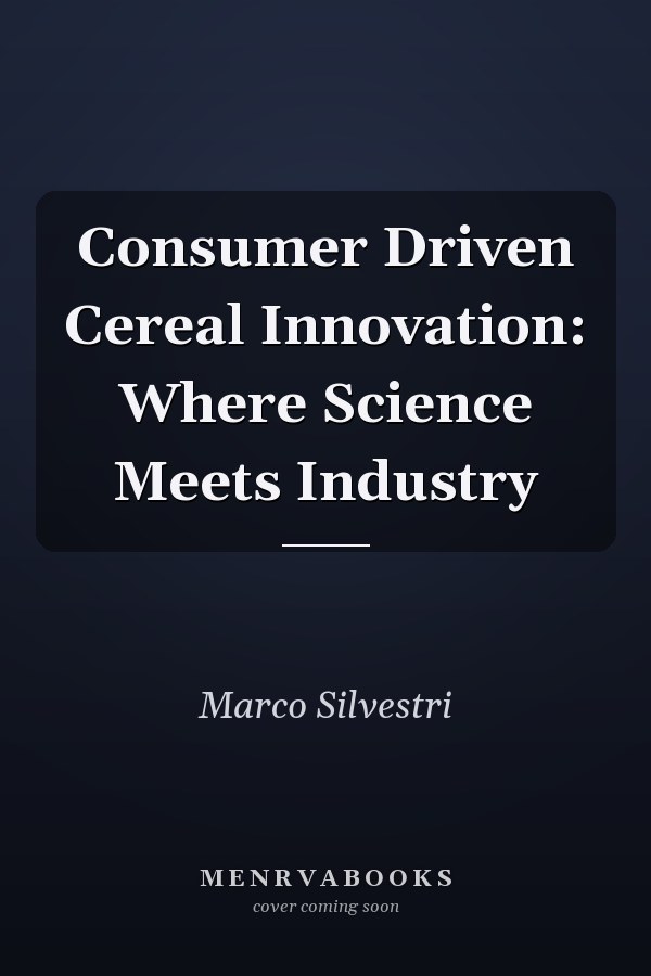 Consumer Driven Cereal Innovation: Where Science Meets Industry