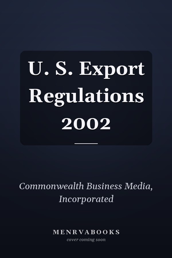 U. S. Export Regulations 2002