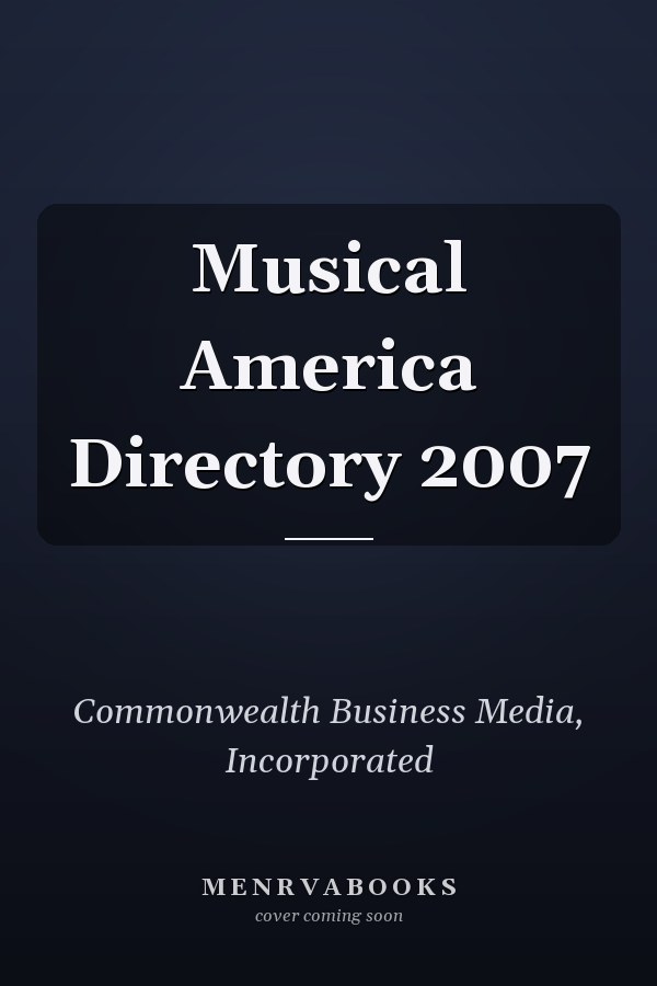 Musical America Directory 2007