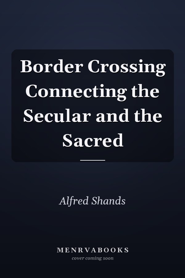 Border Crossing Connecting the Secular and the Sacred
