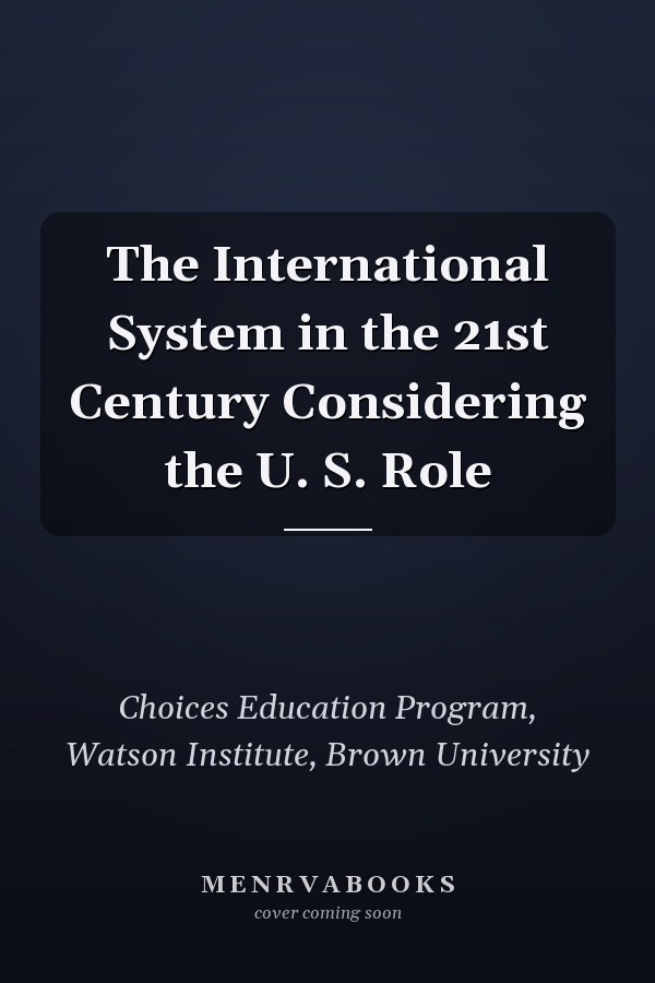 The International System in the 21st Century Considering the U. S. Role