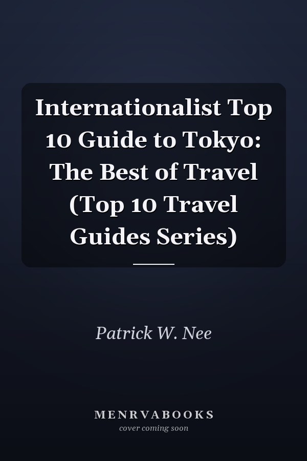 Internationalist Top 10 Guide to Tokyo: The Best of Travel (Top 10 Travel Guides Series)