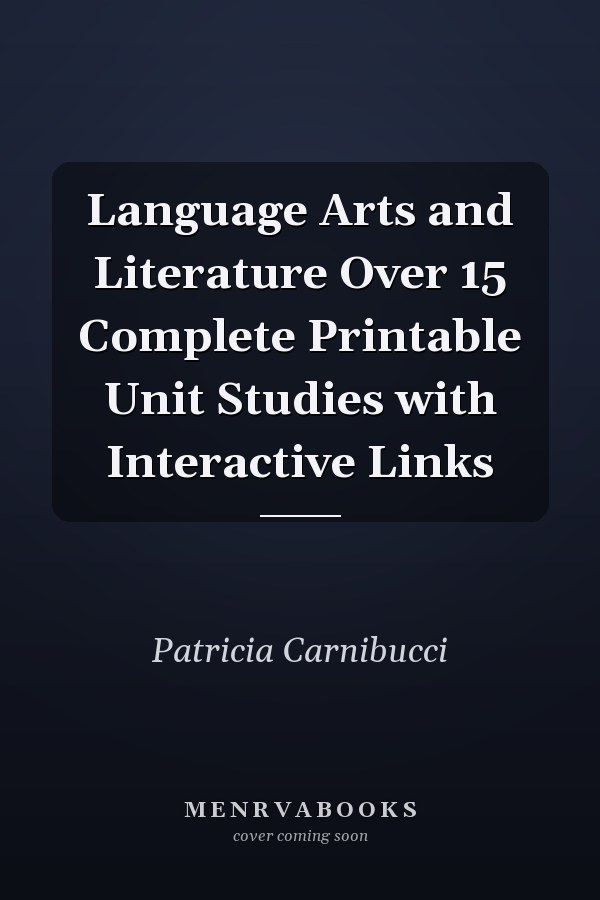 Language Arts and Literature Over 15 Complete Printable Unit Studies with Interactive Links