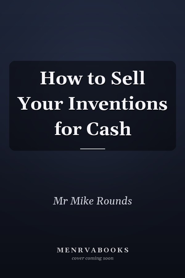 How to Sell Your Inventions for Cash