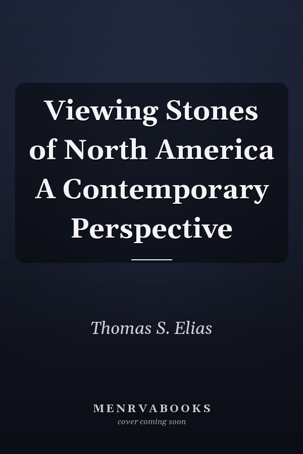 Viewing Stones of North America A Contemporary Perspective