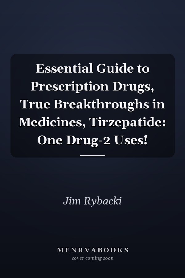 Essential Guide to Prescription Drugs, True Breakthroughs in Medicines, Tirzepatide: One Drug-2 Uses!