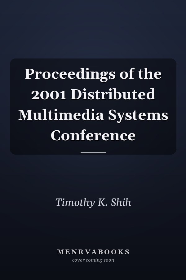 Proceedings of the 2001 Distributed Multimedia Systems Conference