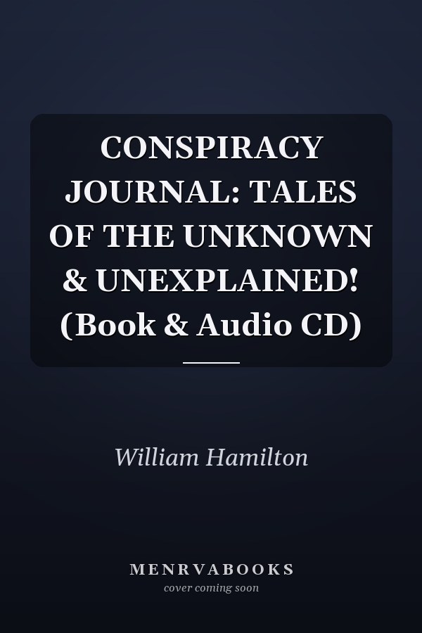 CONSPIRACY JOURNAL: TALES OF THE UNKNOWN & UNEXPLAINED! (Book & Audio CD)