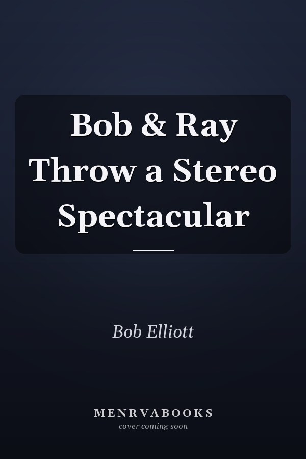 Bob & Ray Throw a Stereo Spectacular