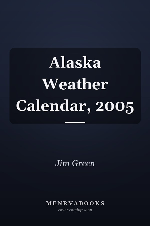 Alaska Weather Calendar, 2005