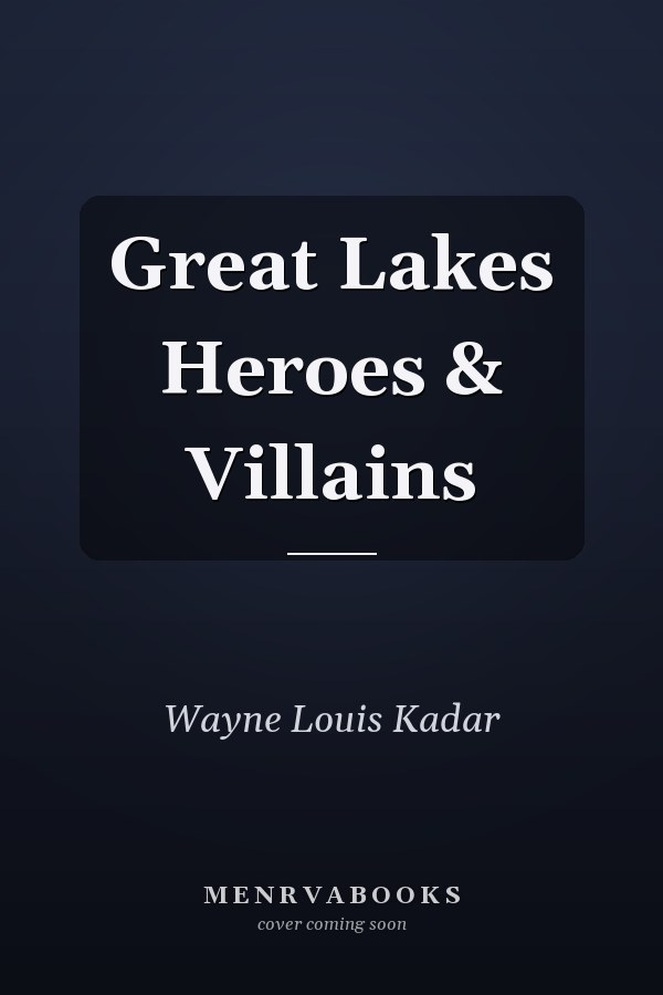 Great Lakes Heroes & Villains