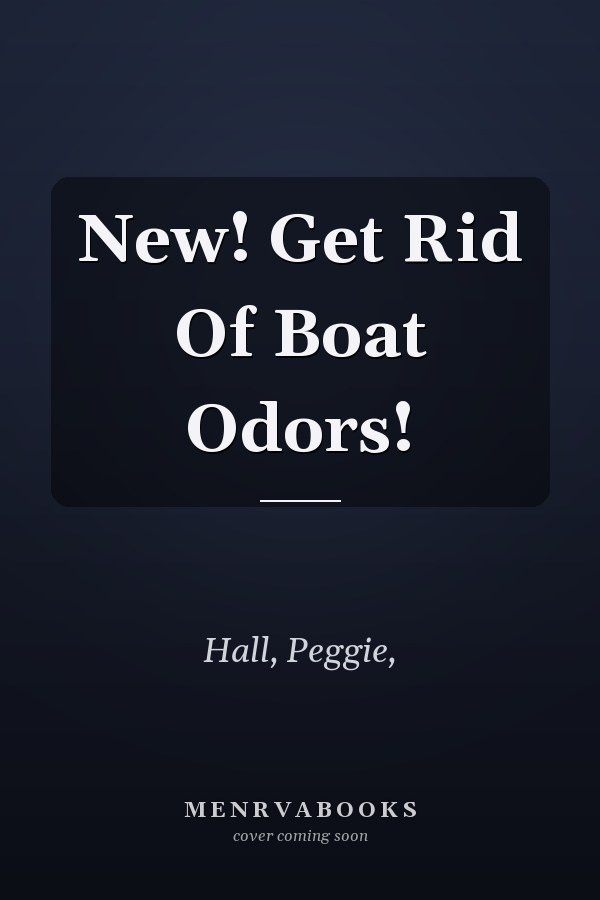 New! Get Rid Of Boat Odors!