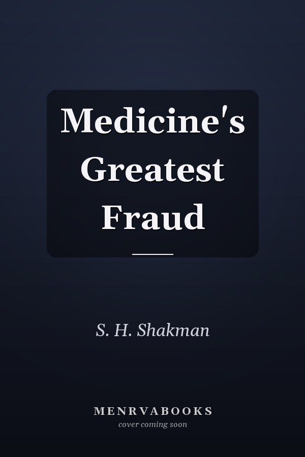 Medicine's Greatest Fraud