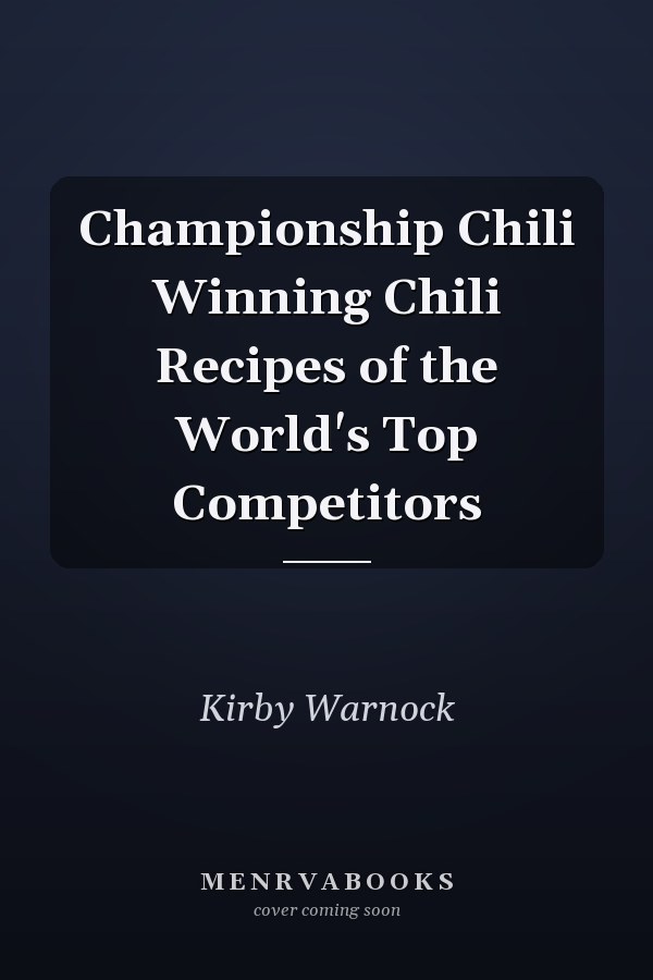 Championship Chili Winning Chili Recipes of the World's Top Competitors